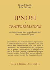 Ipnosi e trasformazione. La programmazione neurolinguistica e la struttura dell'ipnosi