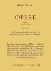 Opere. Vol. 2: L'Alterazione ipnotica dei processi sensoriali, percettivi e psicofisiologici.