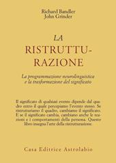 La ristrutturazione. La programmazione neurolinguistica e la trasformazione del significato