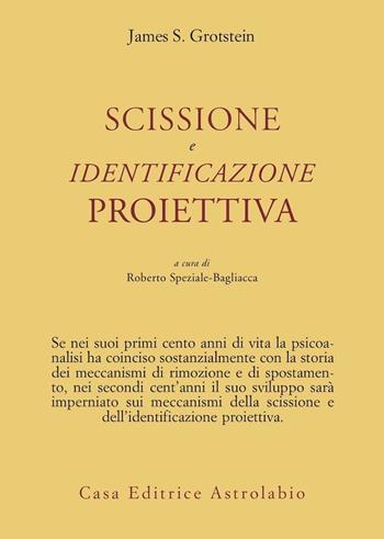 Scissione e identificazione proiettiva - James S. Grotstein - Libro Astrolabio Ubaldini 1983, Psiche e coscienza | Libraccio.it