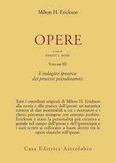 Opere. Vol. 3: L'Indagine ipnotica dei processi psicodinamici.