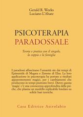Psicoterapia paradossale. Teoria e pratica con il singolo, la coppia, la famiglia