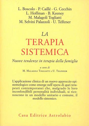 La terapia sistemica. Nuove tendenze in terapia della famiglia  - Libro Astrolabio Ubaldini 1984, Psiche e coscienza | Libraccio.it