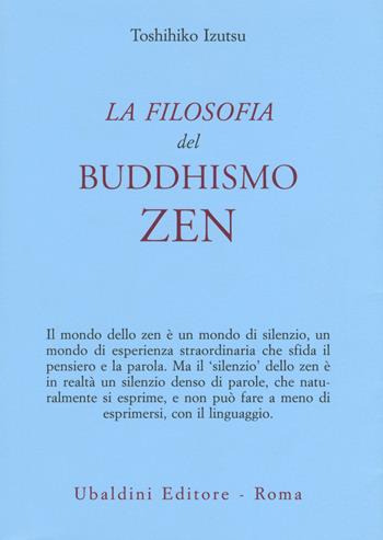 La filosofia del buddhismo zen - Toshihiko Izutsu - Libro Astrolabio Ubaldini 1984, Civiltà dell'Oriente | Libraccio.it