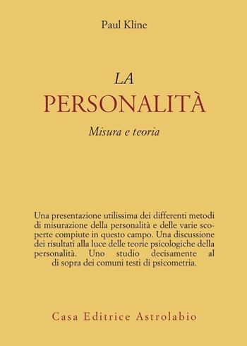 La personalità. Misura e teoria - Paul Kline - Libro Astrolabio Ubaldini 1984, Psiche e coscienza | Libraccio.it