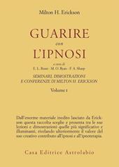 Seminari, dimostrazioni, conferenze. Vol. 1: Guarire con l'Ipnosi.