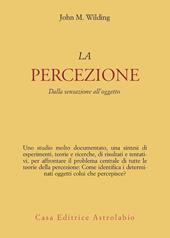 La percezione. Dalla sensazione all'oggetto