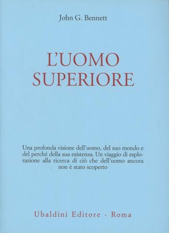 L'uomo superiore - John Godolphin Bennett - Libro Astrolabio Ubaldini 1985, Ulisse | Libraccio.it