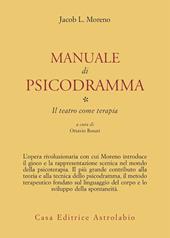 Manuale di psicodramma. Vol. 1: Il teatro come terapia