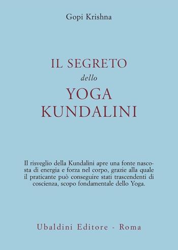 Il segreto dello yoga kundalini - Gopi Krishna - Libro Astrolabio Ubaldini 1985, Civiltà dell'Oriente | Libraccio.it