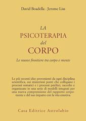 La psicoterapia del corpo. Le nuove frontiere tra corpo e mente