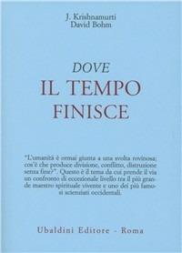 Dove il tempo finisce - Jiddu Krishnamurti, David Böhm - Libro Astrolabio Ubaldini 1986, Opere di Krishnamurti | Libraccio.it