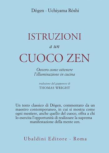 Istruzioni a un cuoco zen. Ovvero come ottenere l'illuminazione in cucina - Zenji Dogen, Kosho Uchiyama Roshi - Libro Astrolabio Ubaldini 1986, Civiltà dell'Oriente | Libraccio.it