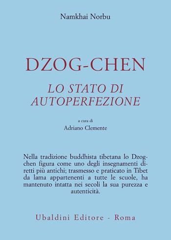 Dzog-chen. Lo stato di autoperfezione - Norbu Namkhai - Libro Astrolabio Ubaldini 1986, Civiltà dell'Oriente | Libraccio.it