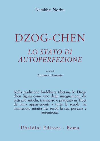 Dzog-chen. Lo stato di autoperfezione - Norbu Namkhai - Libro Astrolabio Ubaldini 1986, Civiltà dell'Oriente | Libraccio.it