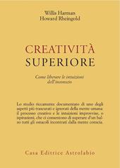 Creatività superiore. Come liberare le intuizioni dell'inconscio