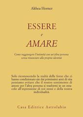 Essere e amare. Come raggiungere l'intimità con un'altra persona senza rinunciare alla propria identità