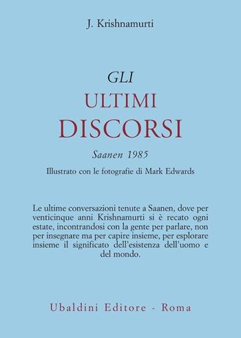 Gli ultimi discorsi: Saanen 1985 - Jiddu Krishnamurti - Libro Astrolabio Ubaldini 1987, Opere di Krishnamurti | Libraccio.it