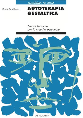 L' autoterapia gestaltica. Nuove tecniche per la crescita personale - Muriel Schiffman - Libro Astrolabio Ubaldini 1994, Cambiare se stessi | Libraccio.it
