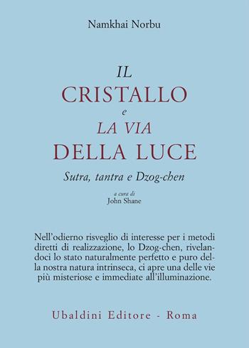 Il cristallo e la via della luce. Sutra, tantra e dzog-chen - Norbu Namkhai - Libro Astrolabio Ubaldini 1987, Civiltà dell'Oriente | Libraccio.it