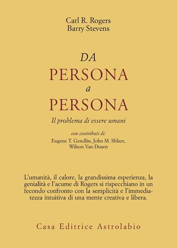 Da persona a persona. Il problema di essere umani - Carl R. Rogers, Barry Stevens - Libro Astrolabio Ubaldini 1987, Psiche e coscienza | Libraccio.it