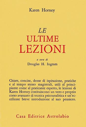 Le ultime lezioni - Karen Horney - Libro Astrolabio Ubaldini 1988, Psiche e coscienza | Libraccio.it