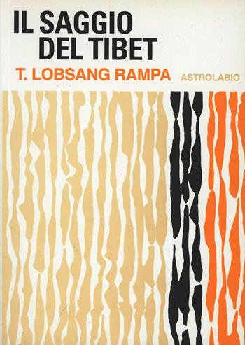 Il saggio del Tibet - Rampa T. Lobsang - Libro Astrolabio Ubaldini 1988, L'occulto | Libraccio.it