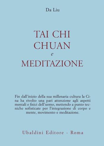 Tai chi chuan e meditazione - Da Liu - Libro Astrolabio Ubaldini 1988, Civiltà dell'Oriente | Libraccio.it