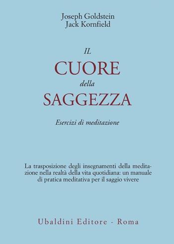 Il cuore della saggezza. Esercizi di meditazione - Joseph Goldstein, Jack Kornfield - Libro Astrolabio Ubaldini 1988, Civiltà dell'Oriente | Libraccio.it