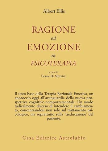 Ragione ed emozione in psicoterapia - Albert Ellis - Libro Astrolabio Ubaldini 1989, Psiche e coscienza | Libraccio.it
