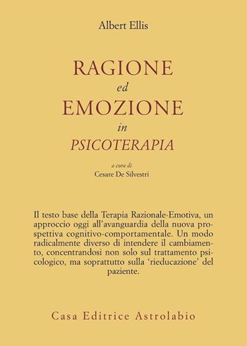 Ragione ed emozione in psicoterapia - Albert Ellis - Libro Astrolabio Ubaldini 1989, Psiche e coscienza | Libraccio.it