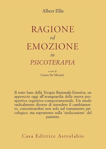 Ragione ed emozione in psicoterapia - Albert Ellis - Libro Astrolabio Ubaldini 1989, Psiche e coscienza | Libraccio.it