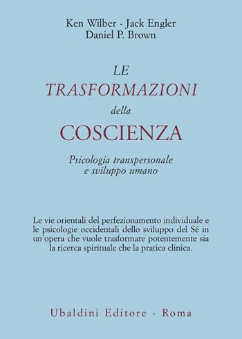 Le trasformazioni della coscienza. Psicologia transpersonale e sviluppo umano - Ken Wilber, Jack Engler, Daniel P. Brown - Libro Astrolabio Ubaldini 1989, Civiltà dell'Oriente | Libraccio.it