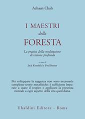 I maestri della foresta. La pratica della meditazione di visione profonda
