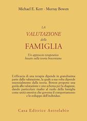 La valutazione della famiglia. Un approccio terapeutico basato sulla teoria boweniana