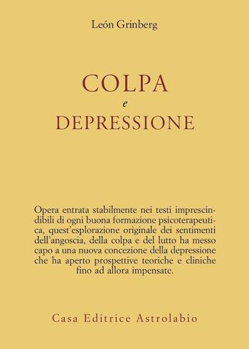 Colpa e depressione - Leon Grinberg - Libro Astrolabio Ubaldini 1990, Psiche e coscienza | Libraccio.it