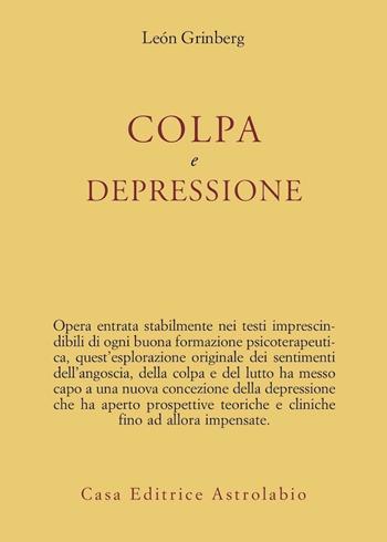 Colpa e depressione - Leon Grinberg - Libro Astrolabio Ubaldini 1990, Psiche e coscienza | Libraccio.it