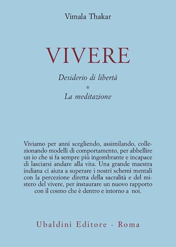 Vivere. Desiderio di libertà. La meditazione - Vimala Thakar - Libro Astrolabio Ubaldini 1991, Ulisse | Libraccio.it