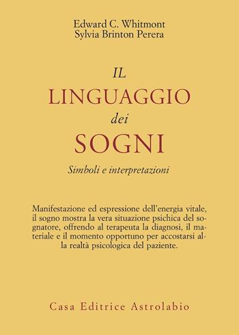 Il linguaggio dei sogni. Simboli e interpretazioni - Edward C. Whitmont, Sylvia Brinton Perera - Libro Astrolabio Ubaldini 1991, Psiche e coscienza | Libraccio.it