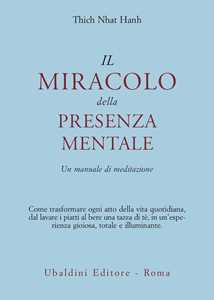 Il Miracolo Della Presenza Mentale. Un Manuale Di Meditazione