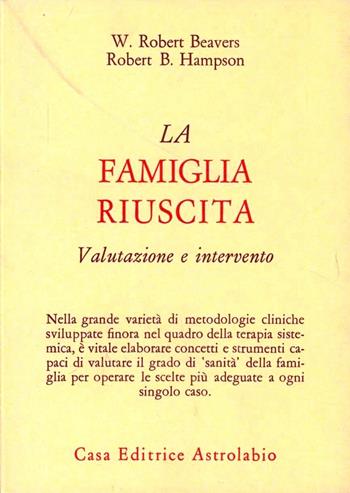 La famiglia riuscita. Valutazione e intervento - W. Robert Beavers, Robert B. Hampson - Libro Astrolabio Ubaldini 1992, Psiche e coscienza | Libraccio.it