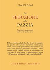 La seduzione della pazzia. Intuizioni rivoluzionarie nel mondo della psicosi