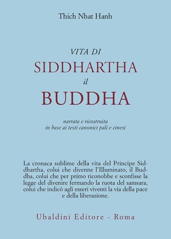 Vita di Siddhartha il Buddha. Narrata e ricostruita in base ai testi canonici pali e cinesi - Thich Nhat Hanh - Libro Astrolabio Ubaldini 1992, Civiltà dell'Oriente | Libraccio.it