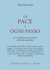 La pace è ogni passo. La via della presenza mentale nella vita quotidiana