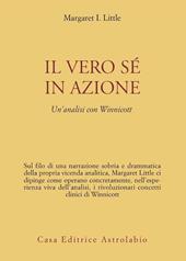 Il vero sé in azione. Un'analisi con Winnicott