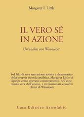 Il vero sé in azione. Un'analisi con Winnicott