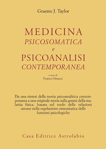 Medicina psicosomatica e psicoanalisi contemporanea - Graeme J. Taylor - Libro Astrolabio Ubaldini 1993, Psiche e coscienza | Libraccio.it