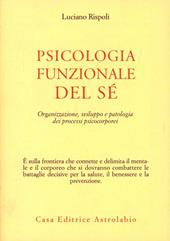 Psicologia funzionale del sé. Organizzazione, sviluppo e patologia dei processi psicocorporei