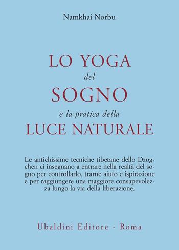 Lo yoga del sogno e la pratica della luce naturale - Norbu Namkhai - Libro Astrolabio Ubaldini 1993, Civiltà dell'Oriente | Libraccio.it