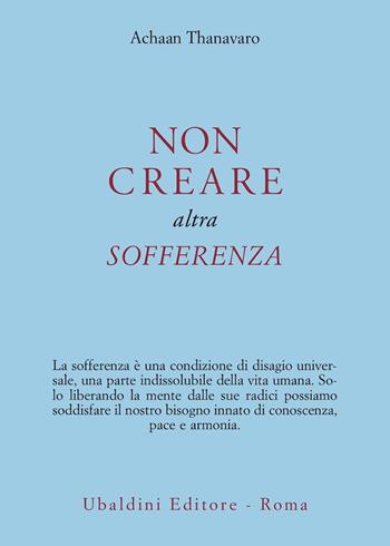 Non creare altra sofferenza - Achaan Thanavaro - Libro Astrolabio Ubaldini 1993, Civiltà dell'Oriente | Libraccio.it